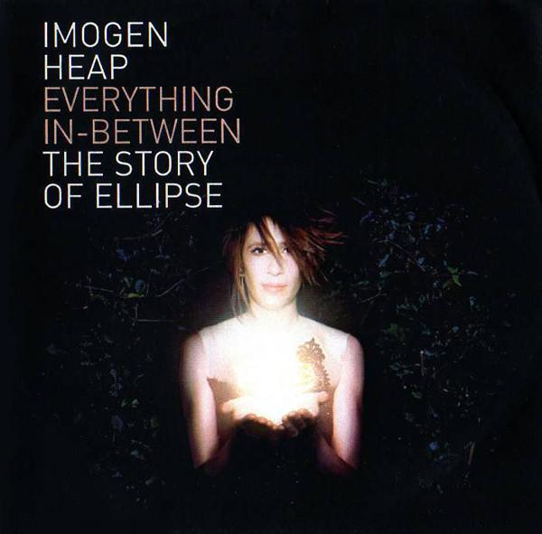 Imogen Heap - Everything In-Between: The Story Of Ellipse