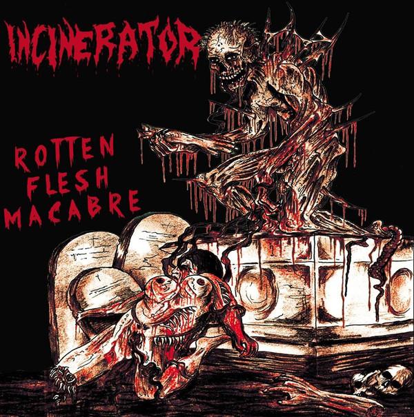 Incinerator (10) - Rotten Flesh Macabre