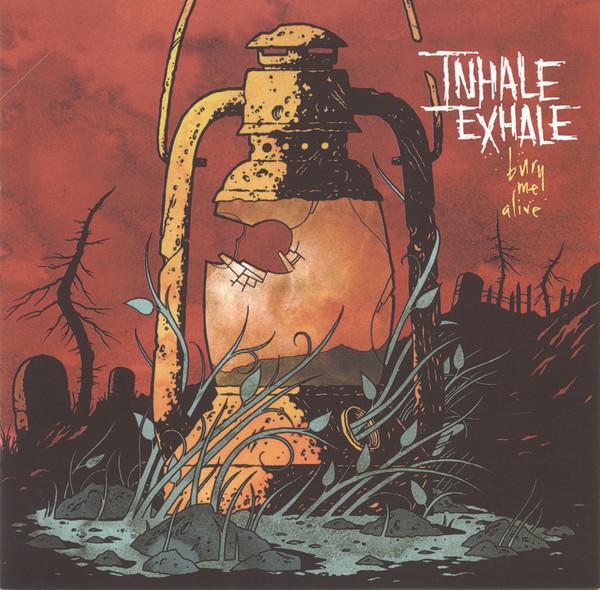 Inhale Exhale - Bury Me Alive