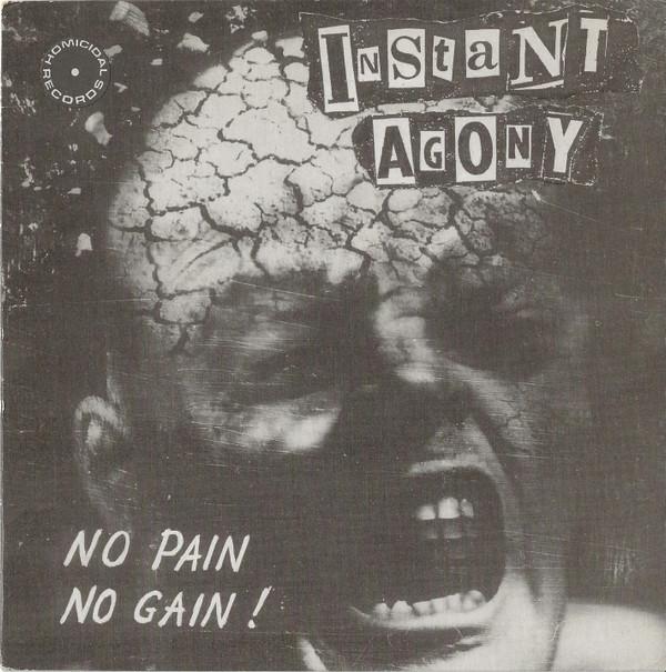 Instant Agony - No Pain No Gain !