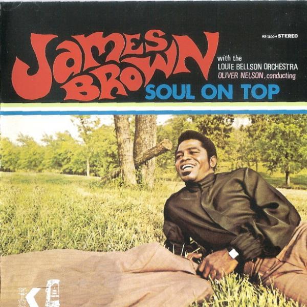 James Brown, Oliver Nelson, Louie Bellson Orchestra - Soul On Top