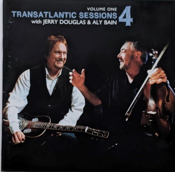 Jerry Douglas, Aly Bain - Transatlantic Sessions 4 Volume One