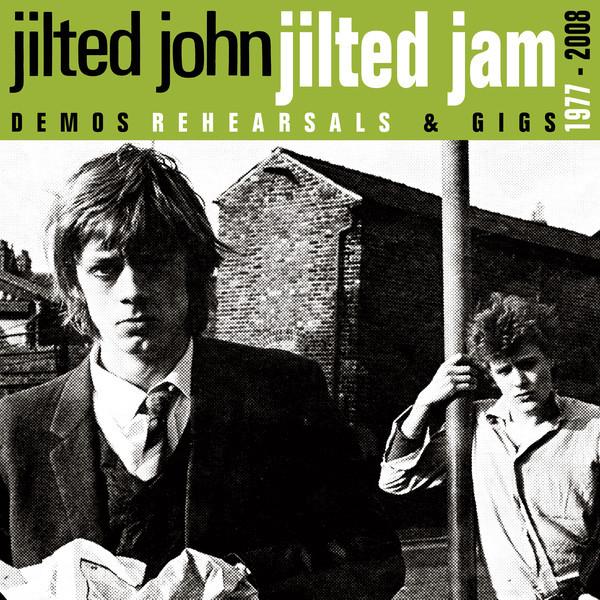 Jilted John - Jilted Jam Demos Rehearsals & Gigs 1977 - 2008