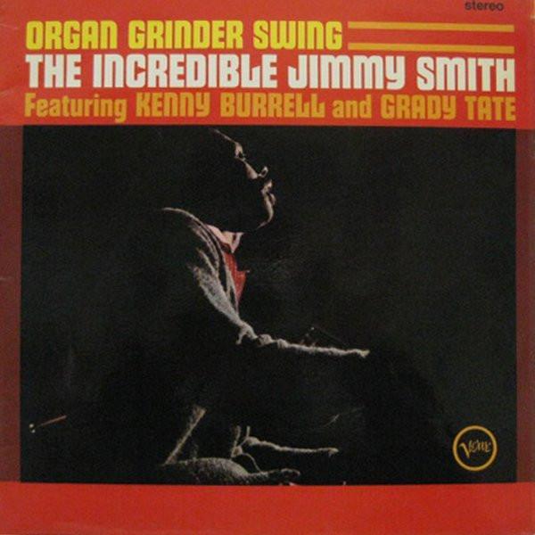 Jimmy Smith, Kenny Burrell, Grady Tate - Organ Grinder Swing