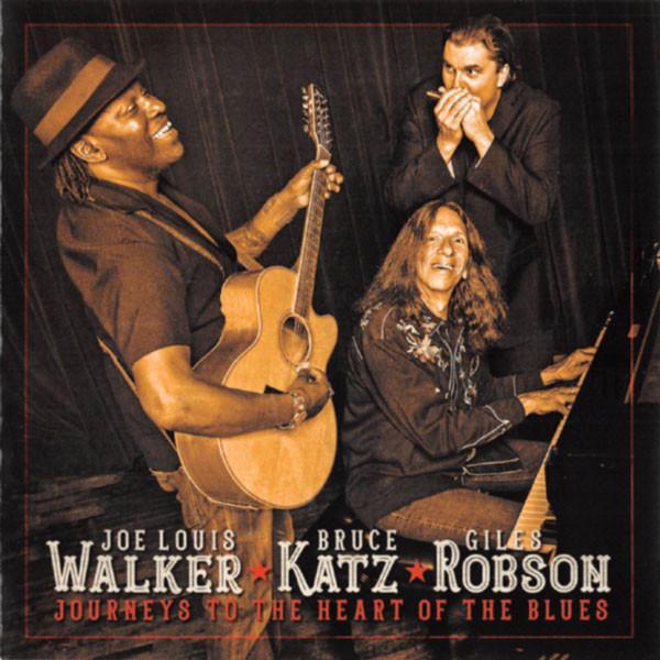 Joe Louis Walker, Bruce Katz, Giles Robson - Journeys To The Heart Of The Blues