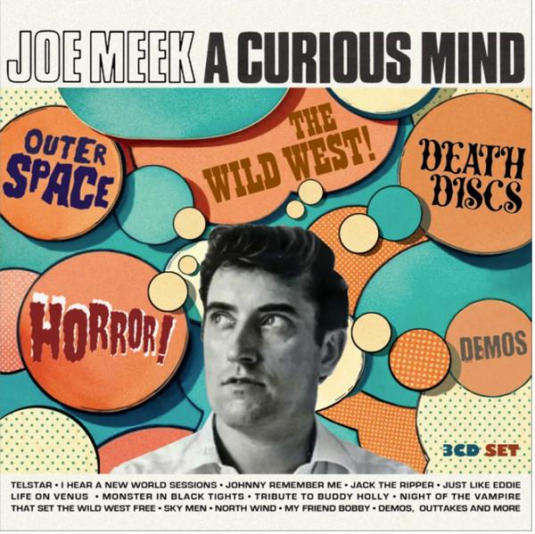 Joe Meek -  A Curious Mind (Outer Space, The Wild West!, Death Discs, Horror!, Demos)