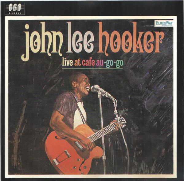 John Lee Hooker - Live At Cafe Au Go-Go