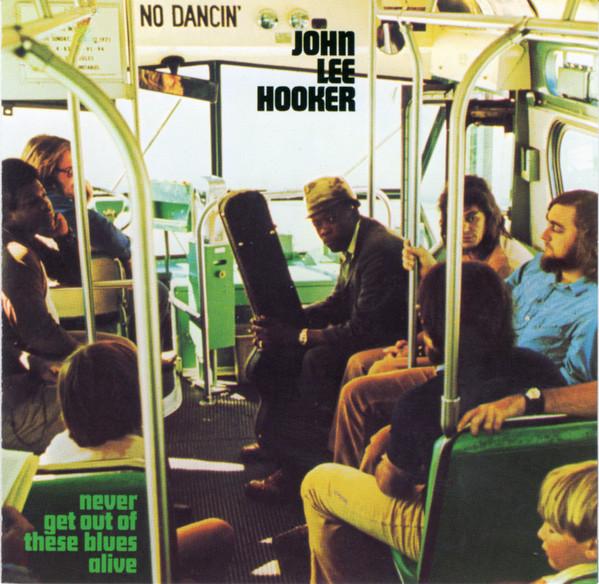 John Lee Hooker - Never Get Out Of These Blues Alive