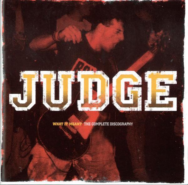 Judge - What It Meant The Complete Discography