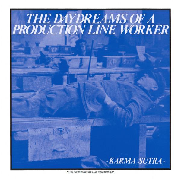 Karma Sutra (2) - The Daydreams Of A Production Line Worker
