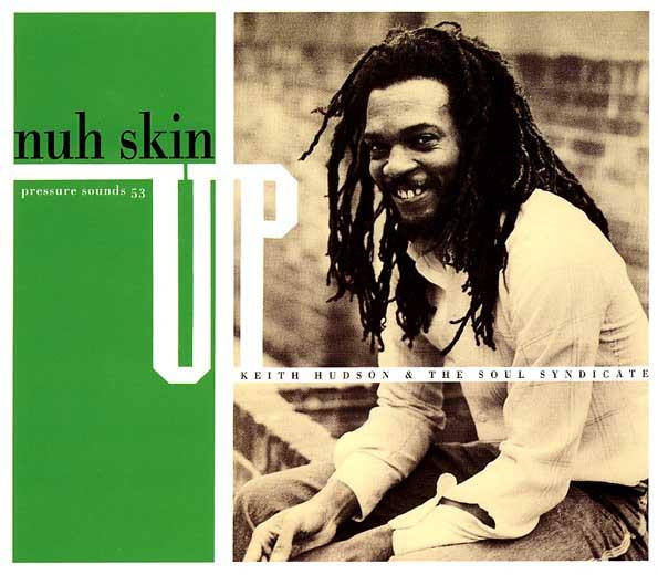 Keith Hudson, The Soul Syndicate - Nuh Skin Up