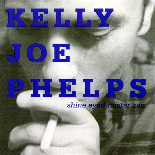 Kelly Joe Phelps - Shine Eyed Mister Zen