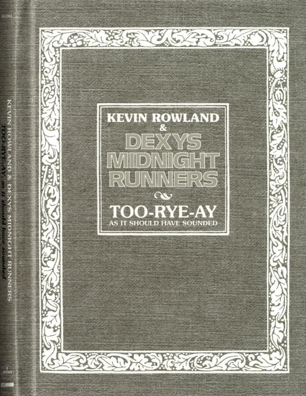 Kevin Rowland, Dexys Midnight Runners - Too-Rye-Ay, As It Should Have Sounded