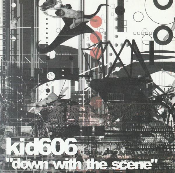 Kid606 - Down With The Scene