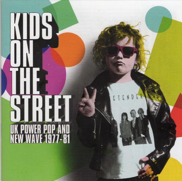  - Kids On The Street (UK Power Pop And New Wave 1977-81)