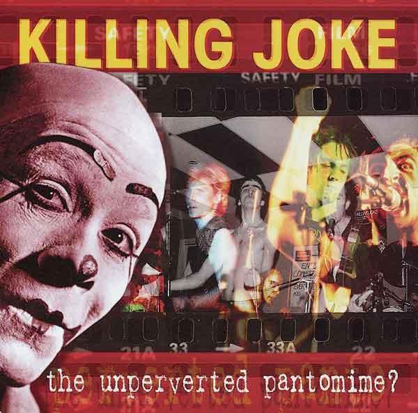 Killing Joke - The Unperverted Pantomime?