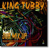 King Tubby - Dub Mix Up - Rare Dubs 1975 - 1979