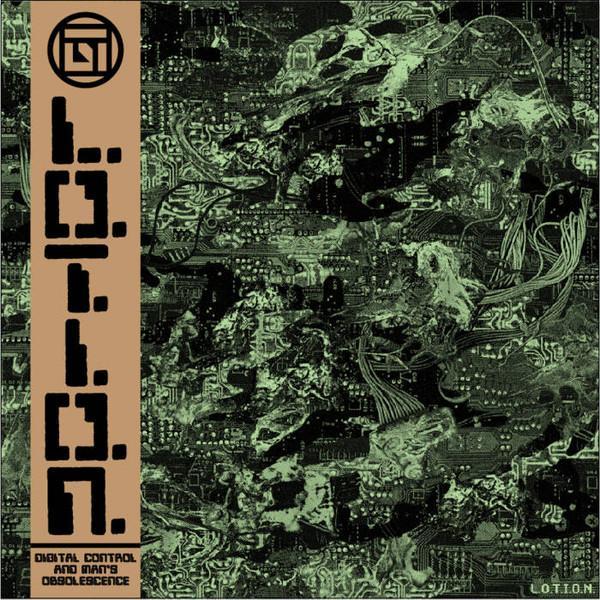L.O.T.I.O.N. - Digital Control And Man's Obsolescence