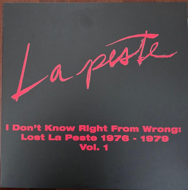 La Peste (3) - I Don't Know Right From Wrong Lost La Peste 1976 - 1979 Vol. 1