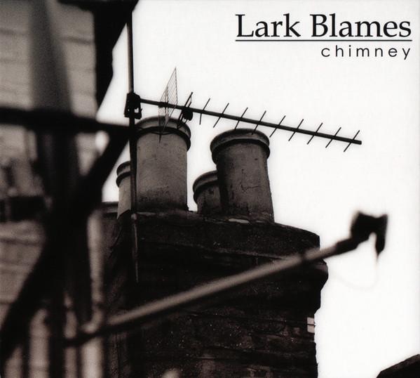 Lark Blames - Chimney