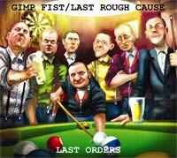 Last Rough Cause, Gimp Fist - Last Orders