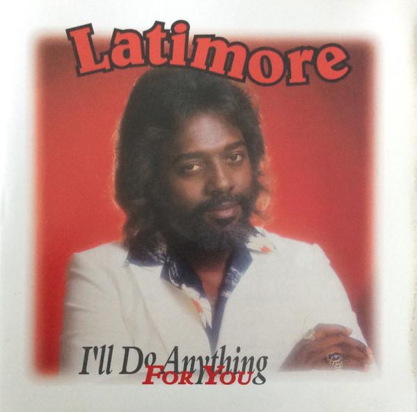 Latimore (2) - I'll Do Anything For You