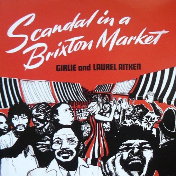 Laurel Aitken, Girlie (2) - Scandal In A Brixton Market