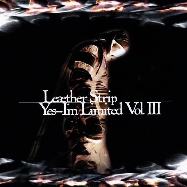 Leæther Strip - Yes, I'm Limited Vol. III