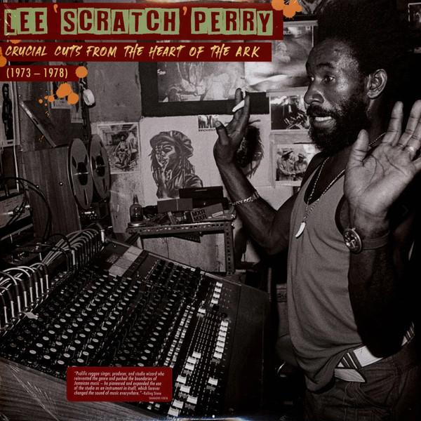 Lee Perry - Crucial Cuts From The Heart Of The Ark (1973-1978)