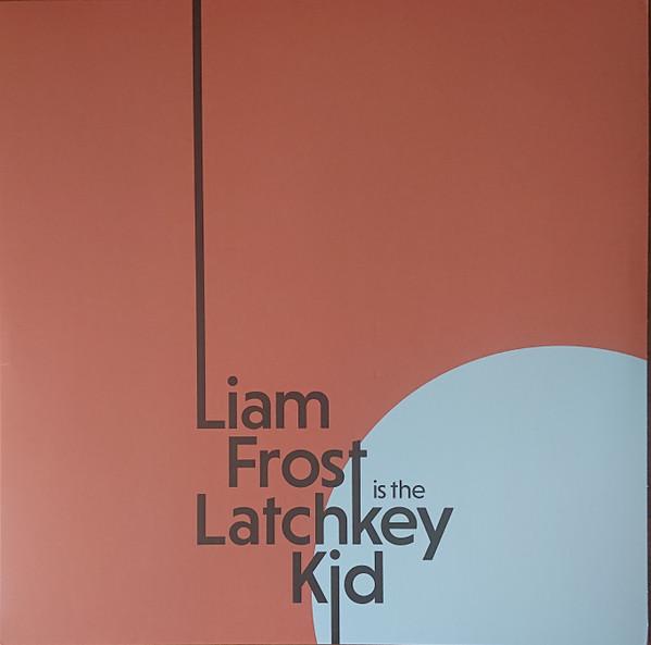 Liam Frost - Liam Frost Is The Latchkey Kid