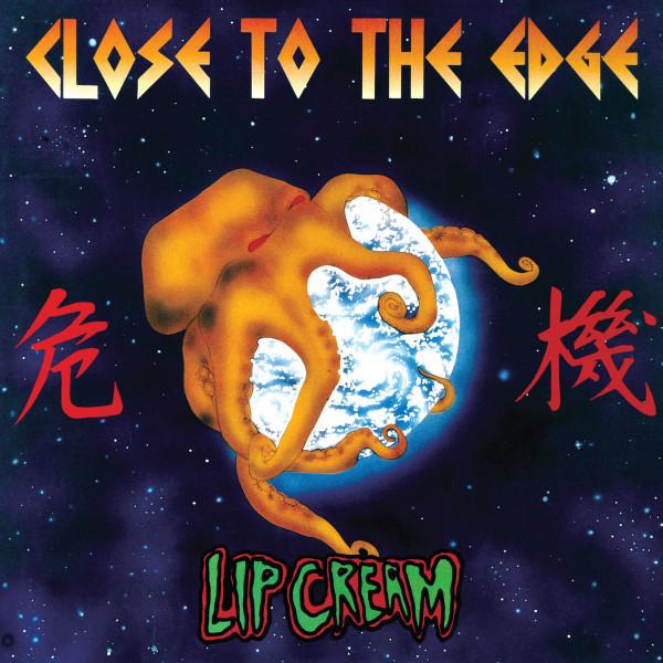 Lipcream - Close To The Edge / 危機