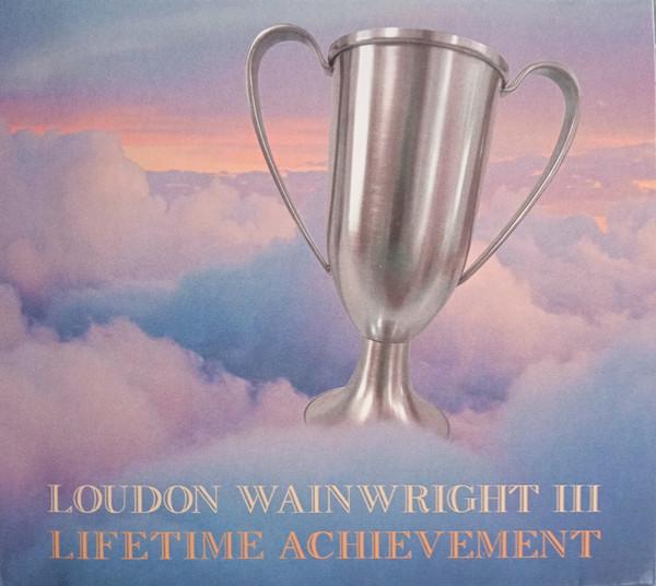 Loudon Wainwright III - Lifetime Achievement