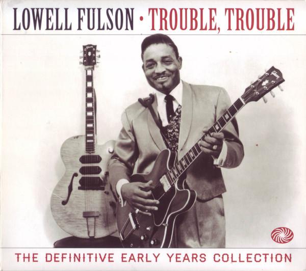 Lowell Fulson - Trouble, Trouble