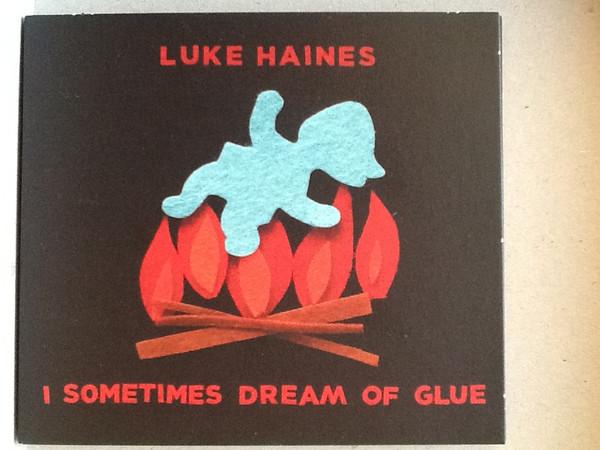Luke Haines - I Sometimes Dream Of Glue