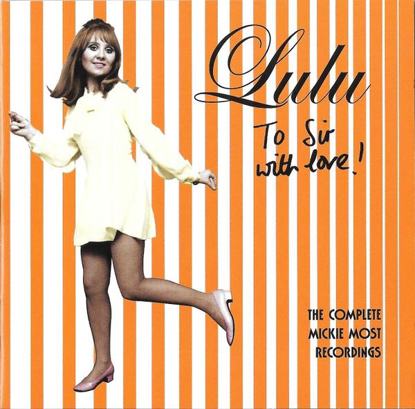 Lulu - To Sir With Love! The Complete Mickie Most Recordings