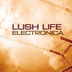  - Lush Life Electronica