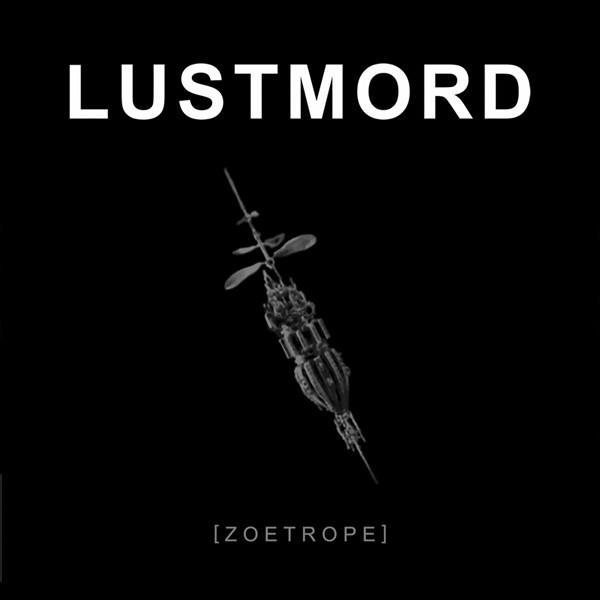 Lustmord - Zoetrope