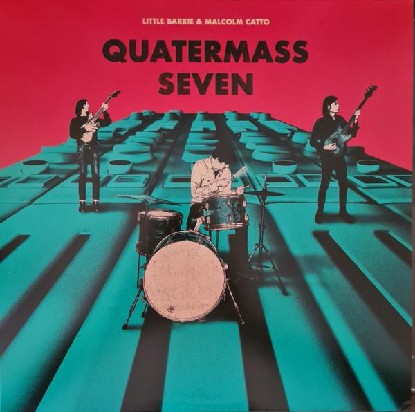 Malcom Catto, Little Barrie - Quatermass Seven