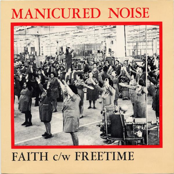 Manicured Noise - Faith c/w Freetime