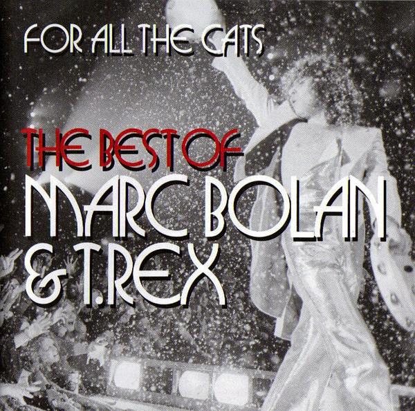Marc Bolan, T. Rex - For All The Cats (The Best Of)