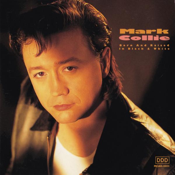Mark Collie - Born And Raised In Black & White