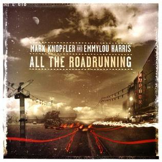 Mark Knopfler, Emmylou Harris - All The Roadrunning