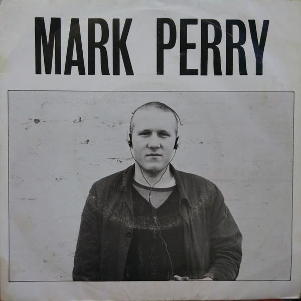 Mark Perry - Whole World's Down On Me / I Live - He Dies