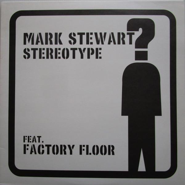 Mark Stewart, Factory Floor - Stereotype