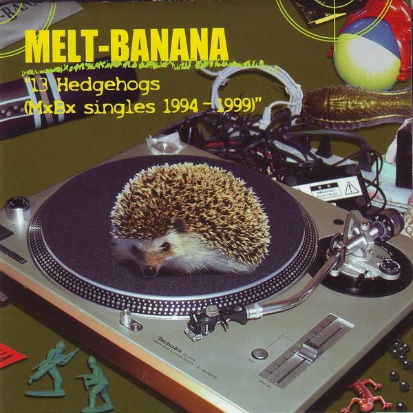 Melt-Banana - 13 Hedgehogs (MxBx Singles 1994-1999)