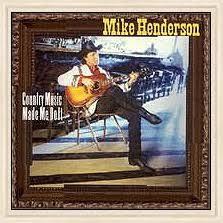 Mike Henderson - Country Music Made Me Do it