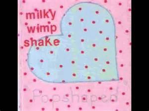 Milky Wimpshake - Popshaped