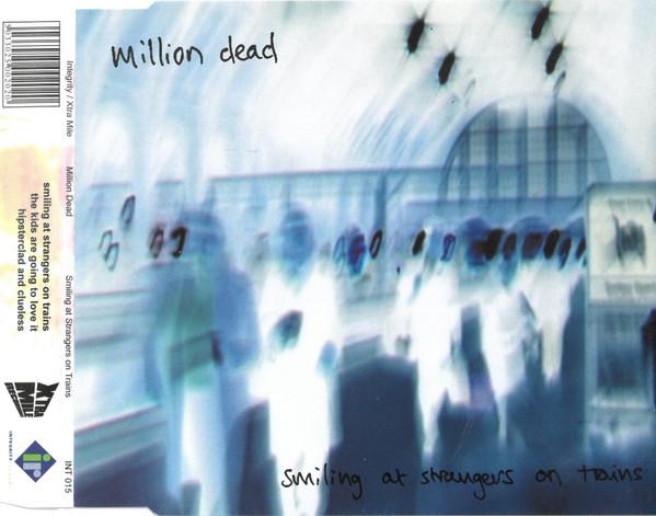 Million Dead - Smiling At Strangers On Trains