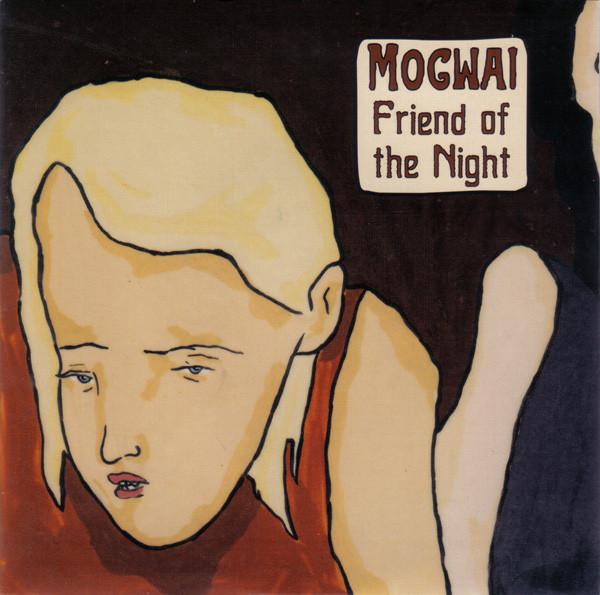 Mogwai - Friend Of The Night