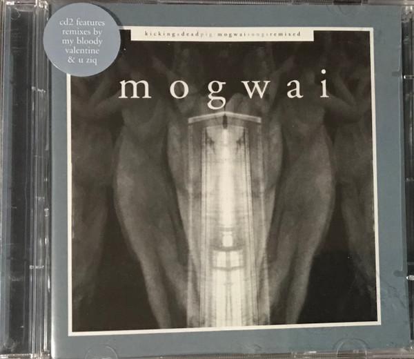 Mogwai - Kicking A Dead Pig : Mogwai Songs Remixed